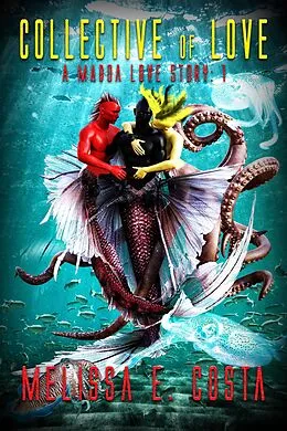 E-Book (epub) Collective of Love (A Maidoa Love Story, #1) von Melissa E Costa
