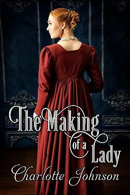 E-Book (epub) The Making of a Lady von Charlotte Johnson