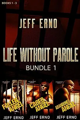 E-Book (epub) Life Without Parole Bundle 1 von Jeff Erno
