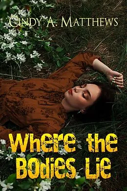 E-Book (epub) Where the Bodies Lie von Cindy A. Matthews