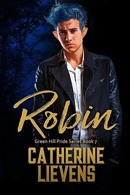 E-Book (epub) Robin (Green Hill Pride, #7) von Catherine Lievens