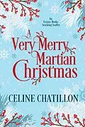 E-Book (epub) A Very Merry Martian Christmas von Celine Chatillon
