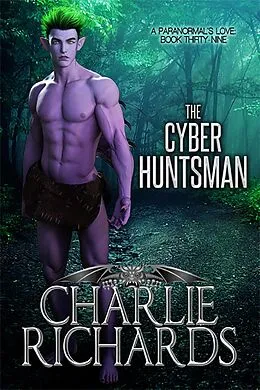 E-Book (epub) The Cyber Huntsman (A Paranormal's Love, #39) von Charlie Richards