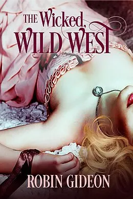 E-Book (epub) The Wicked Wild West von Robin Gideon