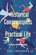 Livre Relié Historical Consciousness and Practical Life de Paul Zanazanian