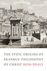 eBook (pdf) The Stoic Origins of Erasmus' Philosophy of Christ de Ross Dealy