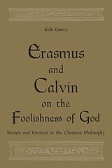 eBook (pdf) Erasmus and Calvin on the Foolishness of God de Kirk Essary