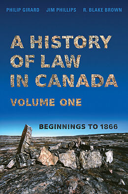 E-Book (pdf) A History of Law in Canada, Volume One von Philip Girard, Jim Phillips, R. Blake Brown