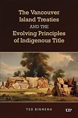 Livre Relié The Vancouver Island Treaties and the Evolving Principles of Indigenous Title de Ted Binnema