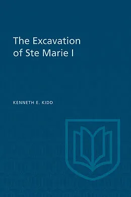 E-Book (pdf) The Excavation of Ste Marie I von Kenneth Kidd
