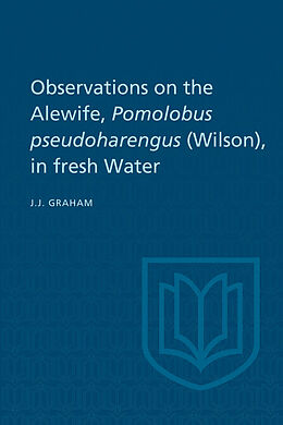 E-Book (pdf) Observations on the Alewife, Pomolobus Pseudoharengus (Wilson), in Fresh Wate von Joseph J. Graham