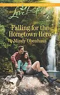 E-Book (epub) Falling for the Hometown Hero von Mindy Obenhaus