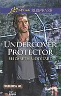 E-Book (epub) Undercover Protector von Elizabeth Goddard