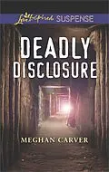 E-Book (epub) Deadly Disclosure von Meghan Carver