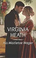 E-Book (epub) His Mistletoe Wager von Virginia Heath