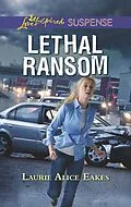 E-Book (epub) Lethal Ransom von Laurie Alice Eakes