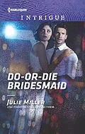 E-Book (epub) Do-or-Die Bridesmaid von Julie Miller