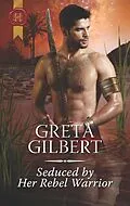 E-Book (epub) Seduced by Her Rebel Warrior von Greta Gilbert