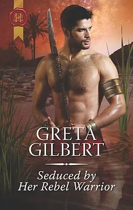 E-Book (epub) Seduced by Her Rebel Warrior von Greta Gilbert