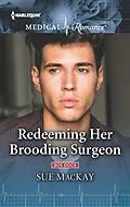E-Book (epub) Redeeming Her Brooding Surgeon von Sue Mackay