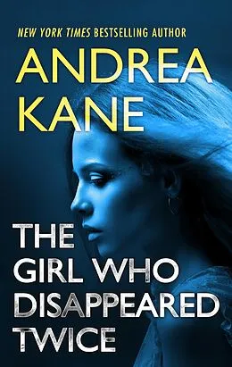 E-Book (epub) The Girl Who Disappeared Twice von Andrea Kane