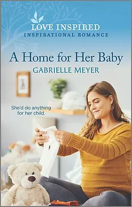 E-Book (epub) A Home for Her Baby von Gabrielle Meyer