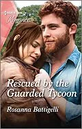 E-Book (epub) Rescued by the Guarded Tycoon von Rosanna Battigelli