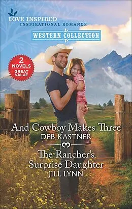 E-Book (epub) And Cowboy Makes Three and The Rancher's Surprise Daughter von Deb Kastner, Jill Lynn