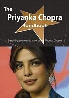 E-Book (pdf) Priyanka Chopra Handbook - Everything you need to know about Priyanka Chopra von Emily Smith
