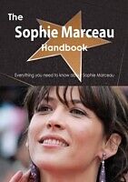 E-Book (pdf) Sophie Marceau Handbook - Everything you need to know about Sophie Marceau von Emily Smith