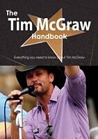 E-Book (pdf) Tim McGraw Handbook - Everything you need to know about Tim McGraw von Emily Smith