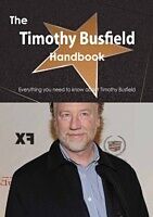 E-Book (pdf) Timothy Busfield Handbook - Everything you need to know about Timothy Busfield von Emily Smith