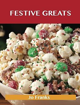 E-Book (epub) Festive Greats: Delicious Festive Recipes, The Top 49 Festive Recipes von Jo Franks