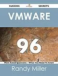 E-Book (epub) VMware 96 Success Secrets - 96 Most Asked Questions On VMware - What You Need To Know von Randy Miller