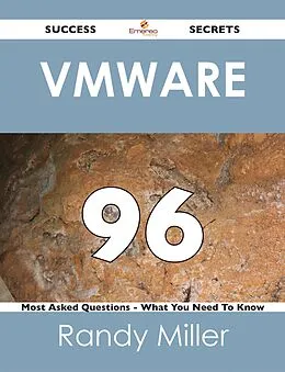 E-Book (epub) VMware 96 Success Secrets - 96 Most Asked Questions On VMware - What You Need To Know von Randy Miller