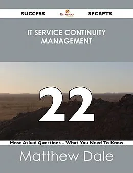 E-Book (epub) IT Service Continuity Management 22 Success Secrets - 22 Most Asked Questions On IT Service Continuity Management - What You Need To Know von Matthew Dale