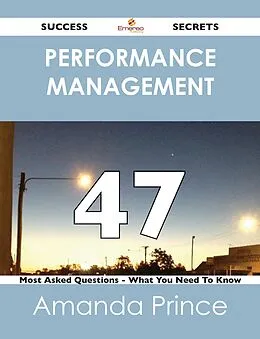 E-Book (epub) Performance Management 47 Success Secrets - 47 Most Asked Questions On Performance Management - What You Need To Know von Amanda Prince
