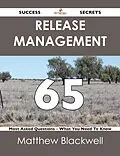 E-Book (epub) Release Management 65 Success Secrets - 65 Most Asked Questions On Release Management - What You Need To Know von Matthew Blackwell