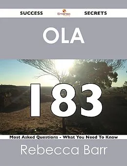 E-Book (epub) OLA 183 Success Secrets - 183 Most Asked Questions On OLA - What You Need To Know von Rebecca Barr