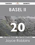 E-Book (epub) Basel II 20 Success Secrets - 20 Most Asked Questions On Basel II - What You Need To Know von Joyce Robbins