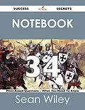 E-Book (epub) Notebook 34 Success Secrets - 34 Most Asked Questions On Notebook - What You Need To Know von Sean Wiley
