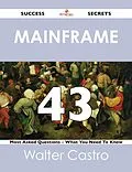 E-Book (epub) Mainframe 43 Success Secrets - 43 Most Asked Questions On Mainframe - What You Need To Know von Walter Castro
