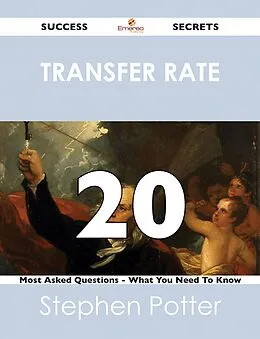 E-Book (epub) transfer rate 20 Success Secrets - 20 Most Asked Questions On transfer rate - What You Need To Know von Stephen Potter