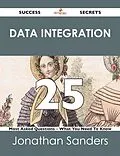 E-Book (epub) Data Integration 25 Success Secrets - 25 Most Asked Questions On Data Integration - What You Need To Know von Jonathan Sanders