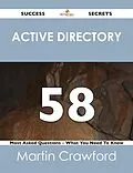 E-Book (epub) Active Directory 58 Success Secrets - 58 Most Asked Questions On Active Directory - What You Need To Know von Martin Crawford