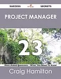 E-Book (epub) project manager 23 Success Secrets - 23 Most Asked Questions On project manager - What You Need To Know von Craig Hamilton