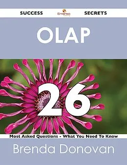 E-Book (epub) OLAP 26 Success Secrets - 26 Most Asked Questions On OLAP - What You Need To Know von Brenda Donovan