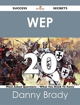 E-Book (epub) WEP 20 Success Secrets - 20 Most Asked Questions On WEP - What You Need To Know von Danny Brady