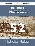 E-Book (epub) Internet Protocol 52 Success Secrets - 52 Most Asked Questions On Internet Protocol - What You Need To Know von Nicholas Nelson