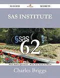 E-Book (epub) SAS Institute 62 Success Secrets - 62 Most Asked Questions On SAS Institute - What You Need To Know von Charles Briggs